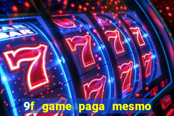 9f game paga mesmo os 100 reais